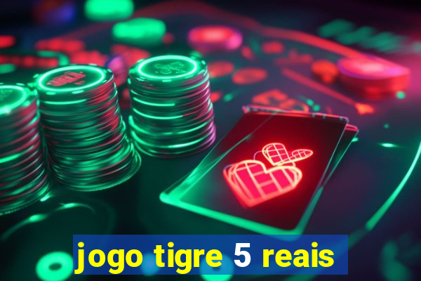 jogo tigre 5 reais